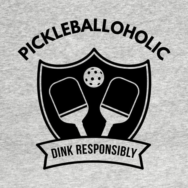 Dink Responsibly - Pickleballoholic by coldwater_creative